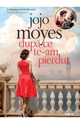 Dupa ce te-am pierdut - Jojo Moyes