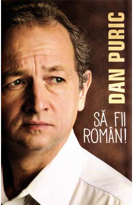 Sa fii roman! - Dan Puric