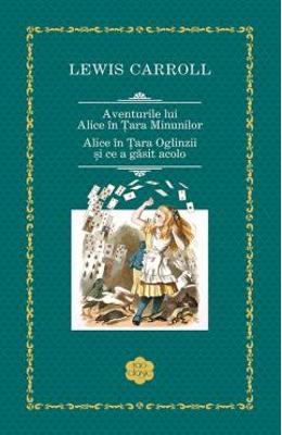 Aventurile lui Alice in Tara Minunilor. Alice in Tara Oglinzii - Lewis Carroll