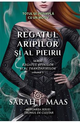 Regatul aripilor si al pieirii. Seria Regatul spinilor si al trandafirilor. Vol.3 - Sarah J. Maas