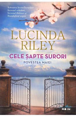 Cele sapte surori. Povestea Maiei - Lucinda Riley