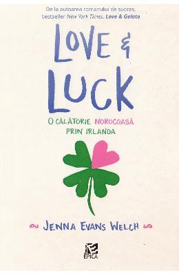 Love si luck. O calatorie norocoasa prin Irlanda - Jenna Evans Welch