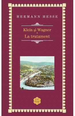 Klein si Wagner. La tratament - Hermann Hesse
