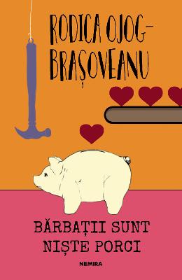 Barbatii sunt niste porci - Rodica Ojog-Brasoveanu