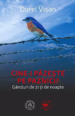 Cine-i pazeste pe paznici? - Dorel Visan