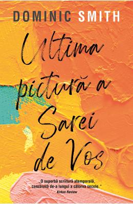 Ultima pictura a Sarei de Vos - Dominic Smith