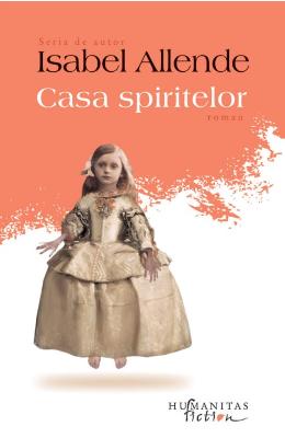 Casa spiritelor - Isabel Allende
