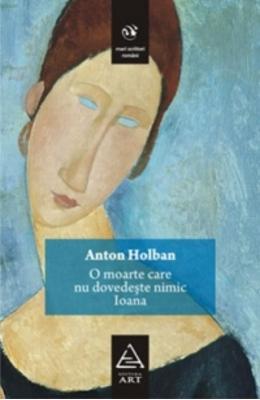 O moarte care nu dovedeste nimic - Ioana - Anton Holban