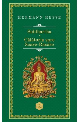 Siddhartha. Calatoria spre Soare-Rasare - Hermann Hesse