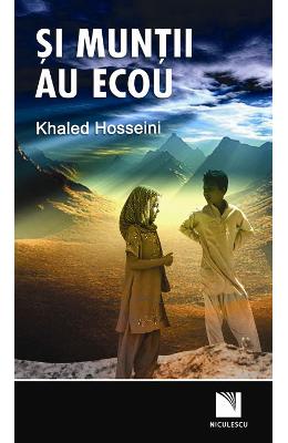 Si muntii au ecou - Khaled Hosseini
