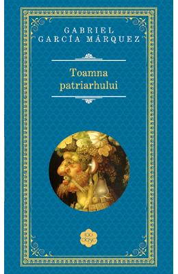 Toamna patriarhului - Gabriel Garcia Marquez