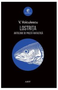 Lostrita. Antologie de proza fantastica - Vasile Voiculescu