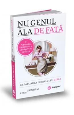 Nu genul ala de fata - Lena Dunham