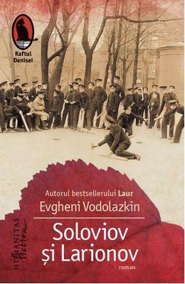 Soloviov si Larionov - Evgheni Vodolazkin