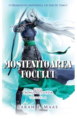 Mostenitoarea focului. Seria Tronul de clestar. Vol.3 - Sarah J. Maas